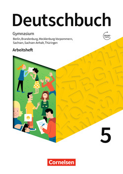 Deutschbuch Gymnasium – Berlin, Brandenburg, Mecklenburg-Vorpommern, Sachsen, Sachsen-Anhalt und Thüringen – Neue Ausgabe – 5. Schuljahr von Bowien,  Petra, Germann,  Michael, Grunow,  Cordula, Mielke,  Angela, Mohr,  Deborah, Oldeweme,  Christoph, Patzelt,  Birgit, Scheuringer-Hillus,  Luzia, Schick,  Irmgard, Simberger,  Sandra, Wagener,  Andrea