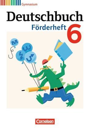 Deutschbuch Gymnasium – Fördermaterial – 6. Schuljahr von Frickel,  Daniela A., Fulde,  Agnes, Grunow,  Cordula, Mayerhofer,  Thomas, Reuter,  Thomas, Schneider,  Frank, Schurf,  Bernd, Wagener,  Andrea