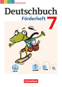 Deutschbuch Gymnasium – Fördermaterial – 7. Schuljahr von Frickel,  Daniela A., Fulde,  Agnes, Grunow,  Cordula, Mayerhofer,  Thomas, Schneider,  Frank, Schurf,  Bernd, Wagener,  Andrea