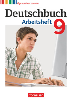 Deutschbuch Gymnasium – Hessen G8/G9 – 9. Schuljahr von Germann,  Michael, Grunow,  Cordula, Mielke,  Angela, Mohr,  Deborah, Schick,  Irmgard, Schurf,  Bernd, Simberger,  Sandra, Wagener,  Andrea