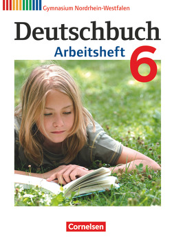 Deutschbuch Gymnasium – Nordrhein-Westfalen – 6. Schuljahr von Grunow,  Cordula, Horwitz,  Angela, Mielke,  Angela, Muth,  Kerstin, Potthast,  Vera, Schick,  Irmgard, Schurf,  Bernd, Simberger,  Sandra, Wagener,  Andrea