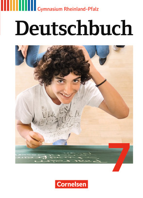 Deutschbuch Gymnasium – Rheinland-Pfalz – 7. Schuljahr von Brenner,  Gerd, Campe,  Ulrich, Erlach,  Dietrich, Fenske,  Ute, Gierlich,  Heinz, Grunow,  Cordula, Joist,  Alexander, Kauffeldt,  Rolf, Langner,  Markus, Mielke,  Angela, Mohr,  Deborah, Pabelick,  Norbert, Schappert,  Christoph, Schurf,  Bernd, Stahl-Busch,  Marlene, Tetling,  Klaus, Wagener,  Andrea