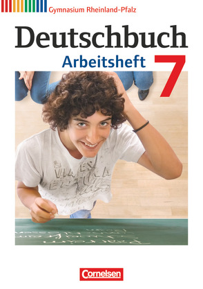 Deutschbuch Gymnasium – Rheinland-Pfalz – 7. Schuljahr von Grunow,  Cordula, Mielke,  Angela, Mohr,  Deborah, Potthast,  Vera, Schick,  Irmgard, Schurf,  Bernd, Simberger,  Sandra, Wagener,  Andrea