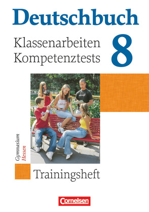 Deutschbuch Gymnasium – Trainingshefte – 8. Schuljahr von Beck,  Markus, Brenner,  Gerd, Collini,  Carmen, Förster,  Kerstin, Grunow,  Cordula, Heucke,  Pia, Menzel,  Sabine, Schurf,  Bernd, Wagener,  Andrea