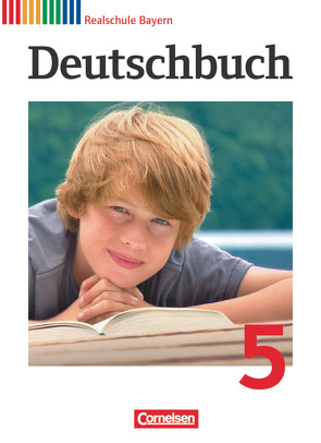 Deutschbuch – Sprach- und Lesebuch – Realschule Bayern 2011 – 5. Jahrgangsstufe von Bildl,  Gertraud, Klingelhöfer,  Franziska, Koppitz,  Timo, Krause,  Marlene, Kroiß,  Renate, Reindlmeier,  Birgit, Schurf,  Bernd, Stich,  Petra, Wüst,  Sylvia