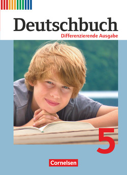 Deutschbuch – Sprach- und Lesebuch – Differenzierende Ausgabe 2011 – 5. Schuljahr von Biegler,  Alexandra, Chatzistamatiou,  Julie, Dick,  Friedrich, Langner,  Markus, Petig,  Dagmar, Rusnok,  Toka-Lena, Schneider,  Frank, Schurf,  Bernd, Stüber,  Mechthild, Wagener,  Andrea