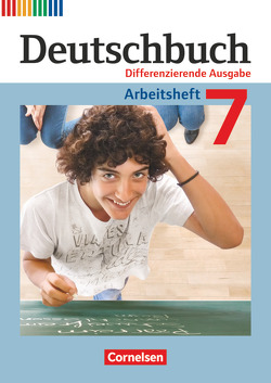 Deutschbuch – Sprach- und Lesebuch – Differenzierende Ausgabe 2011 – 7. Schuljahr von Dick,  Friedrich, Fulde,  Agnes, Langner,  Markus, Lichtenstein,  Marianna, Rusnok,  Toka-Lena, Schurf,  Bernd, Wagener,  Andrea