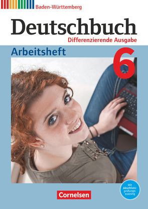 Deutschbuch – Sprach- und Lesebuch – Differenzierende Ausgabe Baden-Württemberg 2016 – Band 6: 10. Schuljahr von Becker-Binder,  Christa, Bublinski,  Carolin, Collini,  Carmen, Dammert,  Yvonne, Finkenzeller,  Kurt, Flexeder-Asen,  Katrin, Fogt,  Dorothea, Glas,  Andreas, Kunst,  Isabelle, Peter,  Markus, Scheday,  Martin, Streb,  Yvonne, Trog,  Ina, Wagener,  Andrea, Wenk,  Michaela, Wieland,  Konrad