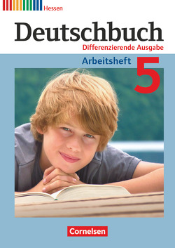 Deutschbuch – Sprach- und Lesebuch – Differenzierende Ausgabe Hessen 2011 – 5. Schuljahr von Dick,  Friedrich, Fulde,  Agnes, Langner,  Markus, Lichtenstein,  Marianna, Rusnok,  Toka-Lena, Schurf,  Bernd, Wagener,  Andrea