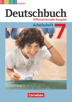 Deutschbuch – Sprach- und Lesebuch – Differenzierende Ausgabe Hessen 2011 – 7. Schuljahr von Dick,  Friedrich, Fulde,  Agnes, Langner,  Markus, Lichtenstein,  Marianna, Rusnok,  Toka-Lena, Schurf,  Bernd, Wagener,  Andrea