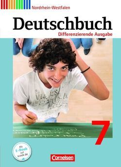 Deutschbuch – Sprach- und Lesebuch – Differenzierende Ausgabe Nordrhein-Westfalen 2011 – 7. Schuljahr von Biegler,  Alexandra, Chatzistamatiou,  Julie, Dick,  Friedrich, Franken,  Anna Ulrike, Fulde,  Agnes, Gauggel,  Hans-Joachim, Hoffmann,  Frauke, Langner,  Markus, Lichtenstein,  Marianna, Mevissen,  Andrea, Mohr,  Deborah, Schneider,  Frank, Schurf,  Bernd, Stüber,  Mechthild, Wagener,  Andrea