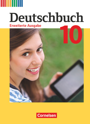 Deutschbuch – Sprach- und Lesebuch – Erweiterte Ausgabe – 10. Schuljahr von Dick,  Friedrich, Frädrich,  Heike, Fulde,  Agnes, Malaka,  Ruth, Matthäus,  Sabine, Nachreiner,  Arnhild, Neie,  Gabriele, Rusnok,  Toka-Lena, Semmler,  Volker, Stüber,  Mechthild, Wagener,  Andrea, Wemhoff-Weinand,  Carolin