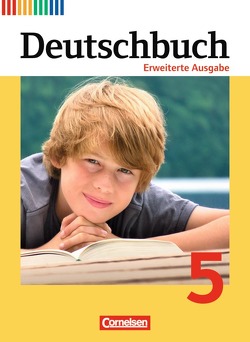 Deutschbuch – Sprach- und Lesebuch – Erweiterte Ausgabe – 5. Schuljahr von Berghaus,  Christoph, Dick,  Friedrich, Frädrich,  Heike, Fulde,  Agnes, Gauggel,  Hans-Joachim, Hoffmann,  Frauke, Löwen,  Anna, Malaka,  Ruth, Matthäus,  Sabine, Reinhardt,  Katja, Schurf,  Bernd, Semmler,  Volker, Stüber,  Mechthild, Tolle,  Bettina, Wagener,  Andrea, Wemhoff-Weinand,  Carolin