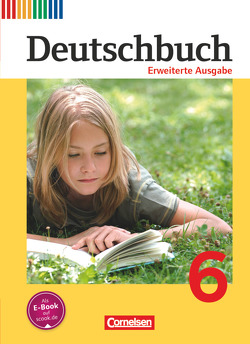 Deutschbuch – Sprach- und Lesebuch – Erweiterte Ausgabe – 6. Schuljahr von Berghaus,  Christoph, Dick,  Friedrich, Frädrich,  Heike, Fulde,  Agnes, Gauggel,  Hans-Joachim, Hoffmann,  Frauke, Löwen,  Anna, Malaka,  Ruth, Matthäus,  Sabine, Reinhardt,  Katja, Semmler,  Volker, Stüber,  Mechthild, Tolle,  Bettina, Wemhoff-Weinand,  Carolin