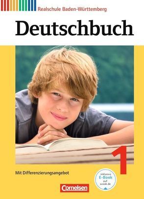 Deutschbuch – Sprach- und Lesebuch – Realschule Baden-Württemberg 2012 – Band 1: 5. Schuljahr von Becker-Binder,  Christa, Birner,  Sylvia, Brosi,  Annette, Collini,  Carmen, Dinter,  Steffen, Fogt,  Dorothea, Fulde,  Agnes, Glas,  Andreas, Hofmann,  Bettina, Kühn,  Marianne, Kunst,  Isabelle, Mohr-Mühleisen,  Monika, Schurf,  Bernd, Seiler,  Peter, Streb,  Yvonne, Trog,  Ina, von Hochmeister,  Angelika, Weißenburger,  Christian