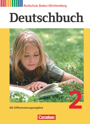 Deutschbuch – Sprach- und Lesebuch – Realschule Baden-Württemberg 2012 – Band 2: 6. Schuljahr von Becker-Binder,  Christa, Birner,  Sylvia, Bublinski,  Carolin, Collini,  Carmen, Fogt,  Dorothea, Fulde,  Agnes, Glas,  Andreas, Hofmann,  Bettina, Kammerer,  Ingo, Kunst,  Isabelle, Mohr-Mühleisen,  Monika, Seidelmann,  Tanja Katharina, Seiler,  Peter, Streb,  Yvonne, Testa,  Silja, Trog,  Ina, Weißenburger,  Christian