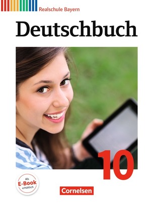 Deutschbuch – Sprach- und Lesebuch – Realschule Bayern 2011 – 10. Jahrgangsstufe von Bildl,  Gertraud, Brems,  Daniela, Fritsche,  Christian, Hochleitner-Prell,  Monika, Klingelhöfer,  Franziska, Koppitz,  Timo, Pfeuffer,  Katrin, Rühle,  Christian, Scharwies,  Kerstin, Wiesiollek,  Sonja, Wießmann,  Gunder, Wolf,  Stefanie, Zwengauer,  Anja