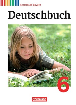 Deutschbuch – Sprach- und Lesebuch – Realschule Bayern 2011 – 6. Jahrgangsstufe von Bildl,  Gertraud, Klingelhöfer,  Franziska, Koppitz,  Timo, Krause,  Marlene, Kroiß,  Renate, Peschl,  Katrin, Scharwies,  Kerstin, Schurf,  Bernd, Wiesiollek,  Sonja, Wüst,  Sylvia