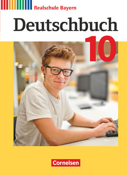 Deutschbuch – Sprach- und Lesebuch – Realschule Bayern 2017 – 10. Jahrgangsstufe