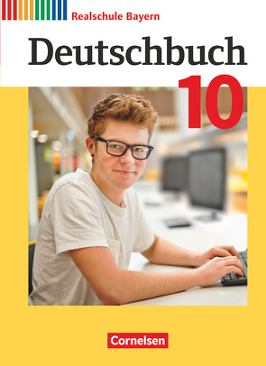 Deutschbuch – Sprach- und Lesebuch – Realschule Bayern 2017 – 10. Jahrgangsstufe