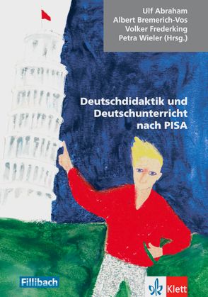 Deutschdidaktik und Deutschunterricht nach PISA von Abraham,  Ulf, Bremerich-Vos,  Albert, Frederking,  Volker, Wieler,  Petra