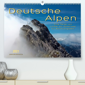 Deutsche Alpen, eine Reise von Lindau am Bodensee bis Berchtesgaden (Premium, hochwertiger DIN A2 Wandkalender 2021, Kunstdruck in Hochglanz) von Roder,  Peter