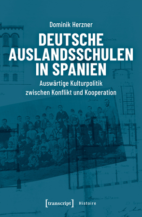 Deutsche Auslandsschulen in Spanien von Herzner,  Dominik