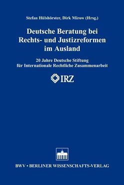 Deutsche Beratung bei Rechts- und Justizreformen im Ausland von Hülshörster,  Stefan, Mirow,  Dirk