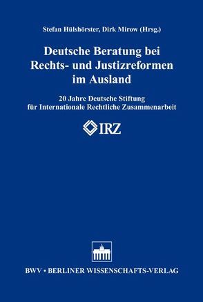 Deutsche Beratung bei Rechts- und Justizreformen im Ausland von Hülshörster,  Stefan, Mirow,  Dirk