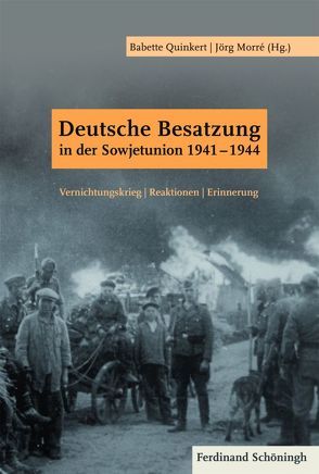 Deutsche Besatzung in der Sowjetunion 1941-1944 von Berkhoff,  Karel, Demidienko,  Julia, Dieckmann,  Christoph, Eikel,  Markus, Ganzenmüller,  Jörg, Ganzer,  Christian, Gerlach,  Christian, Golczewski,  Frank, Hansen,  Imke, Holler,  Martin, Kudryashov,  Sergei, Morré,  Jörg, Mühlhäuser,  Regina, Nagel,  Jens, Nerler (Polian),  Pavel, Penter,  Tanja, Pohl,  Dieter, Quinkert,  Babette, Rebrova,  Irina, Römer,  Felix, Sherbakova,  Irina, Slepyan,  Kenneth, Suziedelis,  Saulius, Walke,  Anika, Werner,  Frank, Zarbarko,  Boris