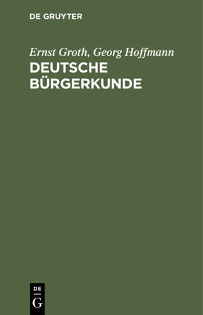 Deutsche Bürgerkunde von Groth,  Ernst, Hoffmann,  Georg