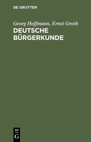 Deutsche Bürgerkunde von Groth,  Ernst, Hoffmann,  Georg