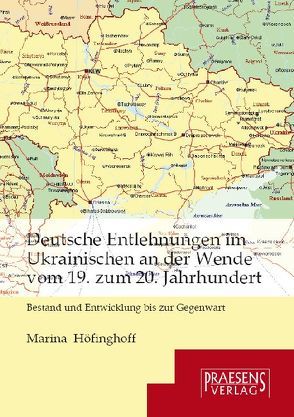 Deutsche Entlehnungen im Ukrainischen an der Wende vom 19. zum 20. Jahrhundert von Höfinghoff,  Marina