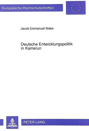 Deutsche Entwicklungspolitik in Kamerun von Mabe,  Jacob E