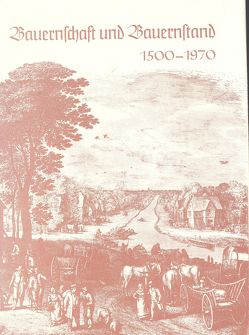 Deutsche Führungsschichten in der Neuzeit / Bauernschaft und Bauernstand 1500-1970 von Franz,  Günther, Ranke-Gesellschaft in Hamburg /Institut zur Erforschung historischer Führungsschichten e.V.