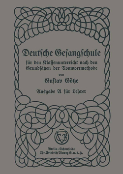 Deutsche Gesangschule für den Klassenunterricht nach den Grundsätzen der Tonwortmethode von Götze,  Gustav