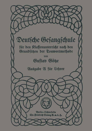 Deutsche Gesangschule für den Klassenunterricht nach den Grundsätzen der Tonwortmethode von Götze,  Gustav