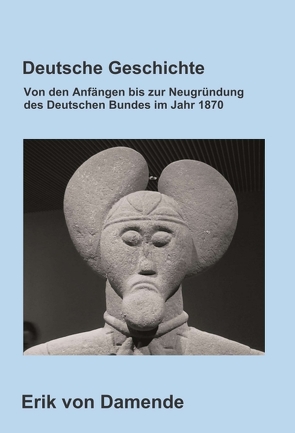 Deutsche Geschichte von von Damende,  Erik