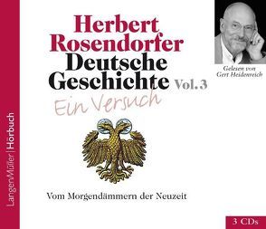 Deutsche Geschichte – Ein Versuch, Vol. 3 (CD) von Gelesen von Heidenreich,  Gert, Rosendorfer,  Herbert