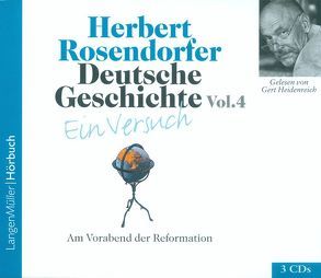 Deutsche Geschichte – Ein Versuch, Vol. 4 (CD) von Gelesen von Heidenreich,  Gert, Rosendorfer,  Herbert