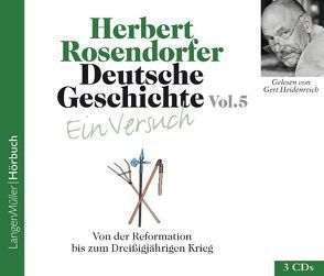 Deutsche Geschichte – Ein Versuch, Vol. 5 (CD) von Gelesen von Heidenreich,  Gert, Rosendorfer,  Herbert