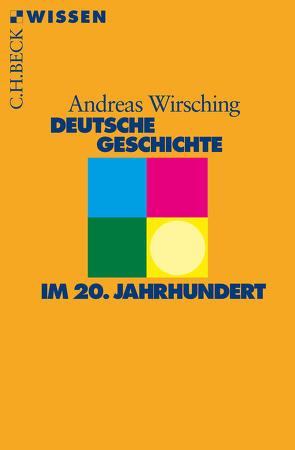 Deutsche Geschichte im 20. Jahrhundert von Wirsching,  Andreas