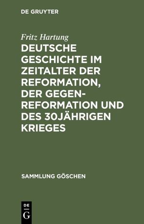 Deutsche Geschichte im Zeitalter der Reformation, der Gegenreformation und des 30jährigen Krieges von Hartung,  Fritz