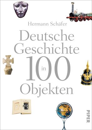 Deutsche Geschichte in 100 Objekten von Schäfer,  Hermann