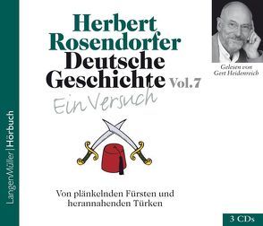 Deutsche Geschichte – Ein Versuch, Vol. 7 (CD) von Gelesen von Heidenreich,  Gert, Rosendorfer,  Herbert