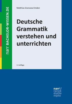 Deutsche Grammatik verstehen und unterrichten von Granzow-Emden,  Matthias