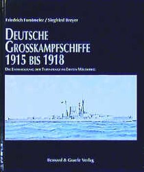 Deutsche Grosskampfschiffe 1915-1918 von Breyer,  Siegfried, Forstmeier,  Friedrich