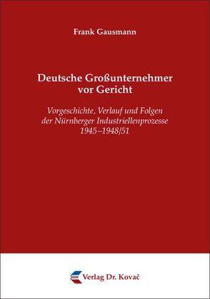 Deutsche Großunternehmer vor Gericht von Gausmann,  Frank