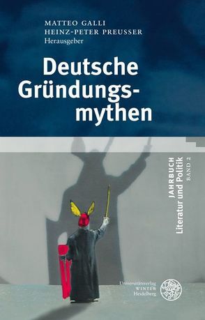 Deutsche Gründungsmythen von Franke-Penski,  Udo, Galli,  Matteo, Preußer,  Heinz-Peter