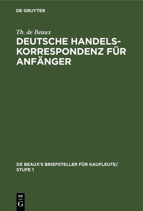 Deutsche Handelskorrespondenz für Anfänger von Beaux,  Th. de